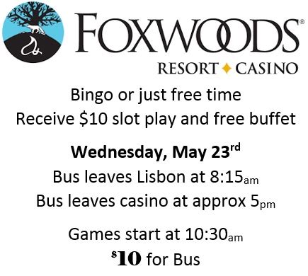 Rescheduled to May 23rd Foxwoods Bingo - Senior Centers