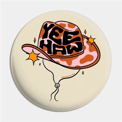 Yeehaw Cowboy Hat - Yeehaw - Pin | TeePublic