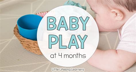 Baby Play at 4 Months - Little Lifelong Learners