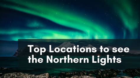 Northern Lights: Top 10 Locations to Visit - madoverstories