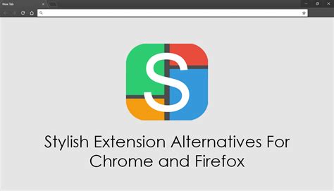 Stylish Extension Alternatives For Chrome and Firefox.