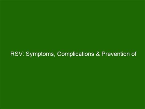 RSV: Symptoms, Complications & Prevention of Respiratory Syncytial ...