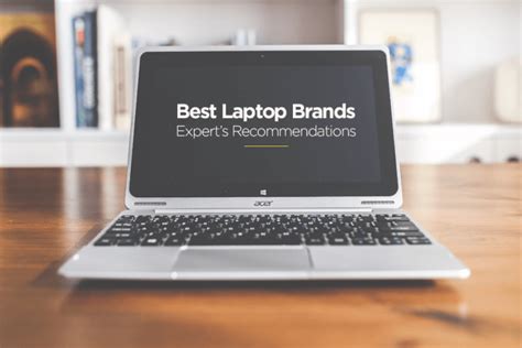 10 Best Laptop Brands 2023 – Unbiased Reviews & Performance Report