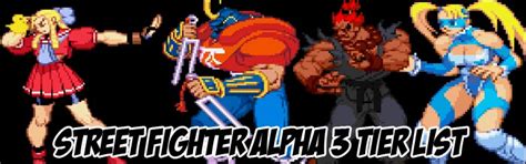 Wondering who you should play in Street Fighter Alpha 3? Fighting game veteran Arturo Sanchez ...