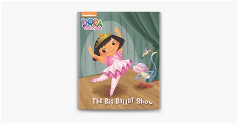 ‎The Big Ballet Show (Dora the Explorer) on Apple Books