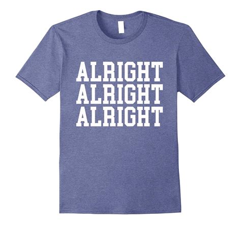 Alright Alright Alright T-Shirt with White Block Letters-Art – Artvinatee