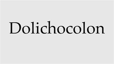 How to Pronounce Dolichocolon - YouTube