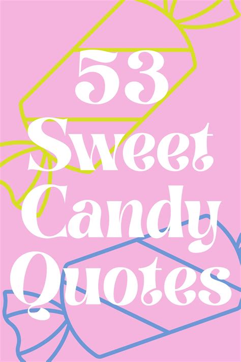 53 Sweet Candy Quotes + Captions - Darling Quote