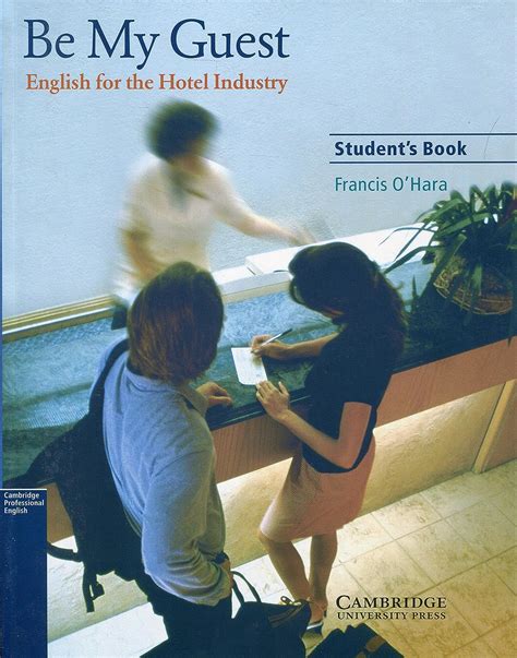 Amazon.com: Be My Guest Student's Book: English for the Hotel Industry: 9780521776899: O'Hara ...