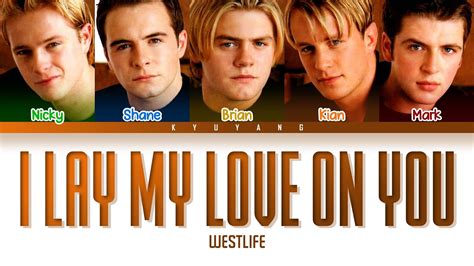 Westlife - I Lay My Love On You | Color Coded Lyrics [Eng] - YouTube