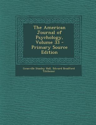 The American Journal of Psychology, Volume 33 by Granville Stanley Hall; Edward Bradford ...