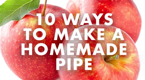 How to Make a Homemade Pipe in 10 Different Ways?