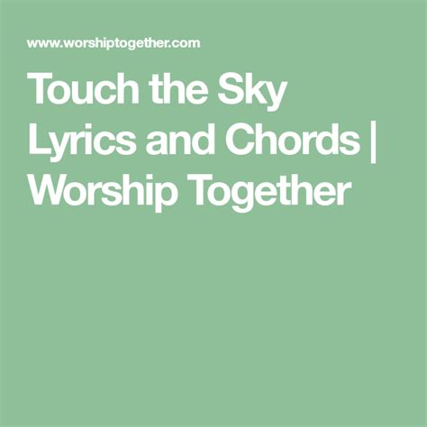 Touch the Sky Lyrics and Chords Worship Together | Worship lyrics, Lyrics and chords, Hillsong ...