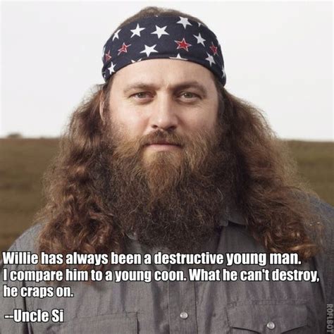 Destructive Willie. | Duck dynasty quotes, Duck dynasty, Willie robertson