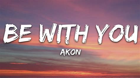 Akon - Be With You (Lyrics) | lyrics Zee Music - YouTube