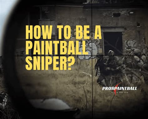 How To be A Good Paintball Sniper? Learn It Quickly!