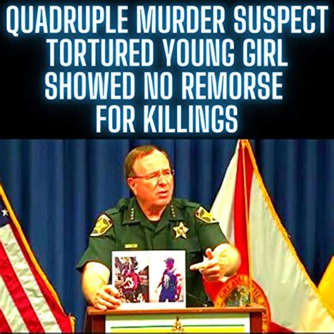 Quadruple murder suspect tortured young girl, showed no remorse for ...