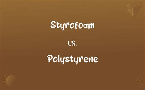 Styrofoam vs. Polystyrene: What’s the Difference?