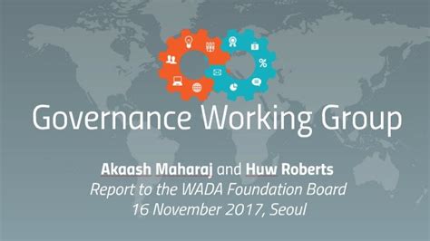 World Anti-Doping Agency (WADA) Nov 2017 Governance Working Group ...