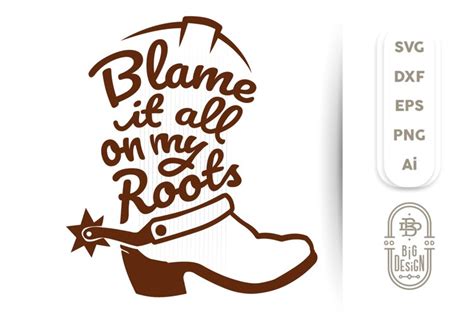 Blame It All On My Roots Svg - Cowboy Boot SVG , (255188)