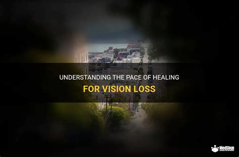 Understanding The Pace Of Healing For Vision Loss | MedShun