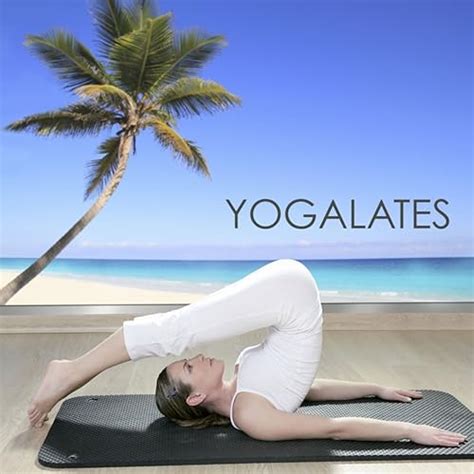 Yogalates - New Age Calming Peaceful Nature Sounds Music for Yoga Pilates, Yoga Classes ...