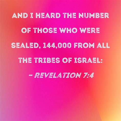 Revelation 7:4 And I heard the number of those who were sealed, 144,000 ...