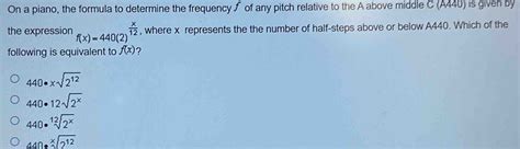 Solved: On a piano, the formula to determine the frequency ∫ of any pitch relative to the A ...