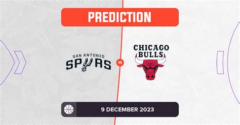 Spurs vs Bulls Prediction and NBA Tips - 9 December 2023