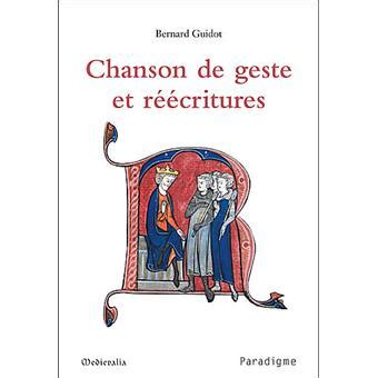 Chanson de geste et réecritures - broché - Bernard Guidot - Achat Livre | fnac