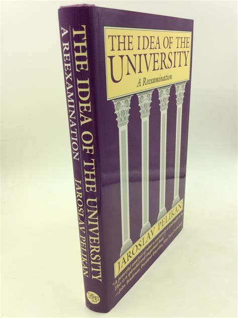 THE IDEA OF THE UNIVERSITY: A Reexamination von Jaroslav Pelikan: Hardcover (1992) 1st Edition ...