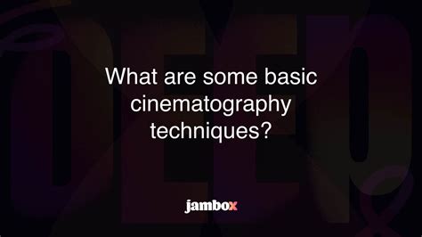 What are some basic cinematography techniques? - Jambox Blog