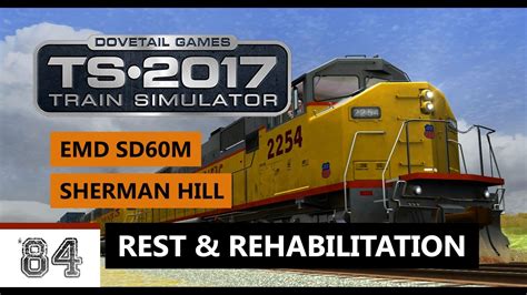 Train Simulator 2017 - Rest & Rehabilitation - EMD SD60M - Sherman Hill Português PT-BR - YouTube