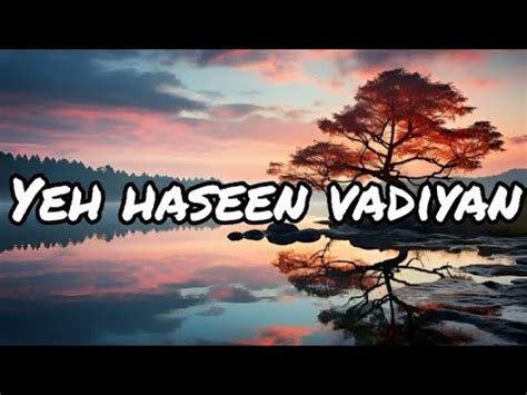 Yeh haseen vadiyan | lyrics | lofi | - YouTube