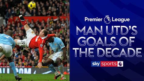 Man Utd's Best Goals of the Decade | Video | Watch TV Show | Sky Sports