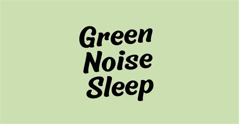 What is Green Noise?