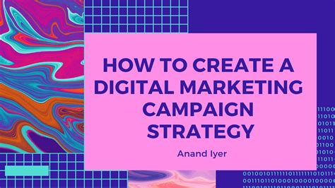 How to Create an Optimal Digital Marketing Campaign Strategy - Anand Iyer