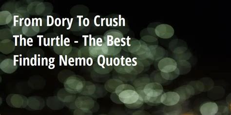 From Dory To Crush The Turtle - The Best Finding Nemo Quotes - Big Hive Mind