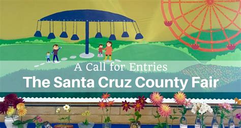 A Call for Entries: How to Participate in the Santa Cruz County Fair ...