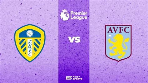 Premier League: Leeds United vs Aston Villa Player Ratings as Aston ...