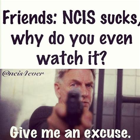 NCIS.. this would be true, except no one has ever said it sucks before ...