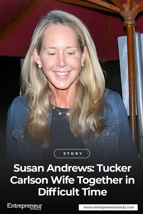 Susan Andrews: Tucker Carlson Wife Together in Difficult Time