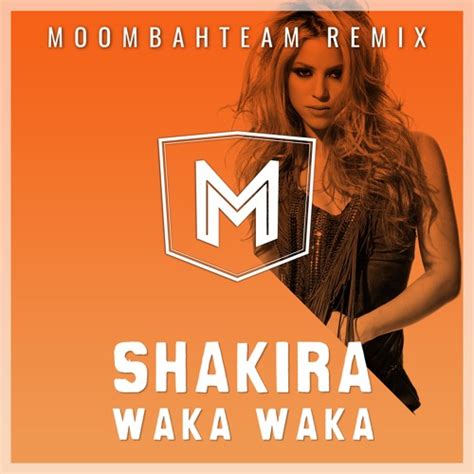 Stream Shakira - Waka Waka (Moombahteam Remix) by Moombahteam | Listen online for free on SoundCloud