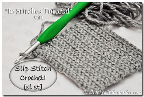 Slip Stitch - In Stitches Tutorial, Vol 1 - The Hooked Haberdasher | Slip stitch crochet ...