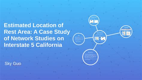 Interstate 5 California Highways’ Rest Areas Network by Xiaoyu Guo on Prezi