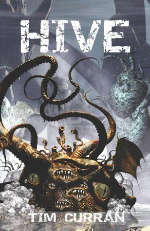 Hive (Hive, #1) by Tim Curran | Goodreads