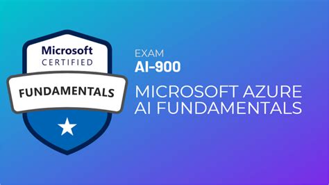 Exam AI-900: Microsoft Azure AI Fundamentals – 365 Certified