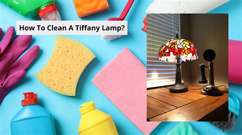 How to Clean Tiffany Lamps: A Clear and Confident Guide - BestTiffanyLamps