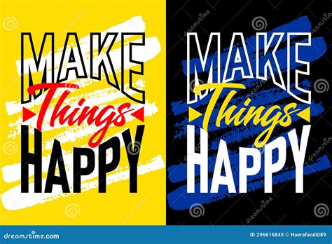 Make Things Happy Motivational Quotes, Short Phrases Quotes, Typography, Slogan Grunge Stock ...