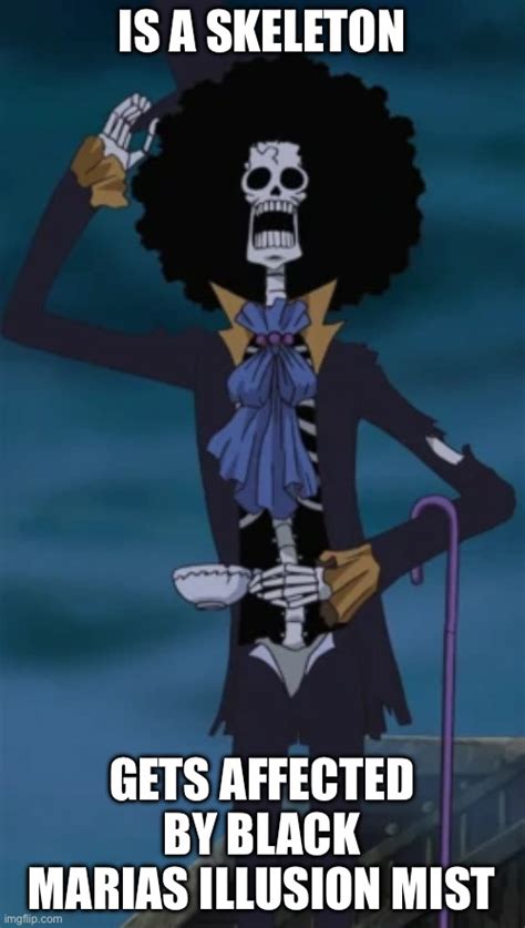 He may be unaffected by many things cuz he’s a skeleton but he was effected by one thing in Wano ...